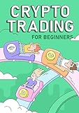Crypto Trading For Beginner Traders (English Edition)