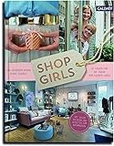 Shop Girls: 28 Frauen und ihr Traum vom eigenen Laden