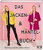 Das Jacken- & Mäntel-Buch: Lieblingsstücke selber nähen!