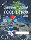 Food Diary and Symptom Tracking for kid 356 Day: Dated Log Book for 365 Day Recorder|Food Allergy Tracker and Personal Symptoms Record Log|Activity ... Sensitive Kids:Planet and Astronaut Kid Cover