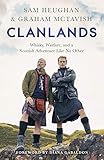 Clanlands: Whisky, Warfare, and a Scottish Adventure Like No Other (English Edition)