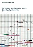 Die digitale Revolution der Musik: Eine Musikphilosophie (edition neue zeitschrift für musik)