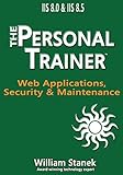 IIS 8 Web Applications, Security & Maintenance: The Personal Trainer for IIS 8.0 & IIS 8.5 (English Edition)