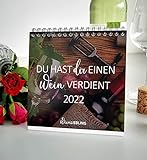 Tischkalender 'Du hast dir einen Wein verdient' 2022, Wein Spruch Kalender für Weinfreunde