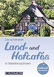 Die schönsten Land- und Hofcafés in Niedersachsen (Unterwegs)