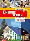 Energie sparen: Hausbau und Modernisierung leicht gemacht (Der Bauherr spezial)