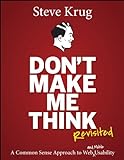 Don't Make Me Think, Revisited: A Common Sense Approach to Web Usability (Voices That Matter) (English Edition)