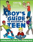 American Medical Association Boy's Guide to Becoming a Teen: Getting Used to Life in Your Changing Body (English Edition)