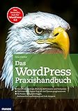 Das WordPress Praxishandbuch: Der Bestseller, nun fur WordPress 4.6 (4., aktualisierte Auflage)
