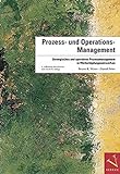 Prozess- und Operations-Management: Strategisches und operatives Prozessmanagement in Wertschöpfungsnetzwerken