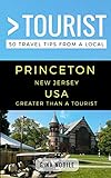 Greater Than a Tourist – Princeton New Jersey USA: 50 Travel Tips from a Local (Greater Than a Tourist- New Jersey) (English Edition)