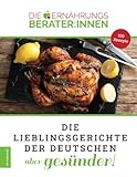 Die Ernährungsberater:innen - Die Lieblingsgerichte der Deutschen. Aber gesünder!