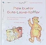 Mein bunter Gute-Laune-Koffer: Das Mitmachbuch zur Entspannung für Kinder und Eltern mit Happy dem Bär