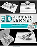 3D ZEICHNEN LERNEN: Das Praxishandbuch mit Schritt-für-Schritt Anleitungen um optische Täuschungen und 3D Bilder zu zeichnen - Inkl. gratis online Beratung zum Zeichnen lernen für Anfänger