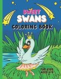 Sweet Swans Coloring Book For Kids Ages 4-8: Graceful Majestic Fun Birds To Color For Stress Relief and Relaxation