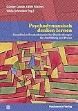 Psychodynamisch denken lernen: Grundlinien Psychodynamischer Psychotherapie für Ausbildung und Praxis (Bibliothek der Psychoanalyse)