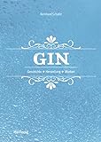 Gin: Geschichte - Herstellung - Marken (Hallwag Allgemeine Einführungen)