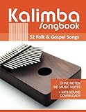 Kalimba Songbook - 52 Folk & Gospel Songs: Ohne Noten - no music notes + MP3-Sound Downloads (Kalimba Songbooks)