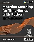 Machine Learning for Time-Series with Python: Forecast, predict, and detect anomalies with state-of-the-art machine learning methods