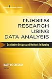 Nursing Research Using Data Analysis: Qualitative Designs and Methods in Nursing (English Edition)