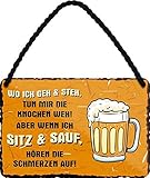 WOGEKA ART Retro Blechschild - Wo ich geh und steh, tun mir die Knochen weh...Bier - witziger Spruch Geschenk-Idee Geburtstag Weihnachten Deko 18x12 cm Vintage Hänge-Schild HS480