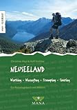 Neuseeland: Working, WWOOFing, Tramping, Touring. Ein Reisetagebuch mit Bildern