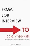 From Job Interview to Job Offer: A Quick Guide to Interviewing Success (English Edition)