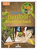 Expedition Natur - Das große Outdoor-Abenteuerbuch | Natur entdecken, erforschen und erleben | Für Kinder ab 8 Jahren