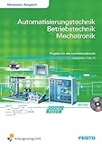 Automatisierungstechnik, Betriebstechnik, Mechatronik: Projekte für den Lernfeldunterricht, Lernfelder 7-13: Arbeitsheft