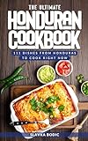 The Ultimate Honduran Cookbook: 111 Dishes From Honduras To Cook Right Now (World Cuisines Book 62) (English Edition)