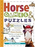 Horse Games & Puzzles for Kids: 102 Brainteasers, Word Games, Jokes & Riddles, Picture Puzzlers, Matches & Logic Tests for Horse-Loving Kids