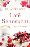 Café Sehnsucht: Lenis Geheimnis