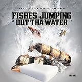 Fishes Jumping Out tha Water [Explicit]