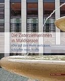 Die Zisterzienserinnen in Waldsassen: „Die auf den Herrn vertrauen, schöpfen neue Kraft“