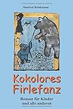 Kokolores Firlefanz: Roman für Kinder und alle anderen