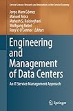 Engineering and Management of Data Centers: An IT Service Management Approach (Service Science: Research and Innovations in the Service Economy) (English Edition)