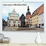 Lutherstätten in Mitteldeutschland (Premium, hochwertiger DIN A2 Wandkalender 2021, Kunstdruck in Hochglanz)