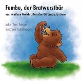 Fumbu, der Bratwurstbär: und weitere Geschichten der GIRAMONDO-Tiere: und acht weitere Geschichten der Giramondo-T