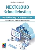 Nextcloud Schnelleinstieg - Der leichte Weg zur eigenen Cloud: Daten sicher speichern und teilen