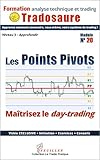 Les Points Pivots : maîtrisez le day-trading: Ebook + Vidéo exclusive (Formation à l'analyse technique t. 20) (French Edition)