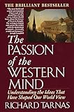 Passion of the Western Mind: Understanding the Ideas That Have Shaped Our World View