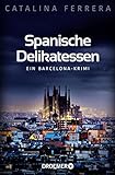 Spanische Delikatessen: Ein Barcelona-Krimi (Ein Fall für Karl Lindberg & Alex Diaz, Band 1)