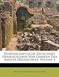 Wissenschaftliche Zeitschrift Herausgegeben Von Lehrern Der Baseler Hochschule, Volume 4