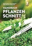 Handbuch Pflanzenschnitt: Bäume, Sträucher und R