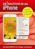 DIE Anleitung für das iPhone - Speziell für Anfänger und Senioren