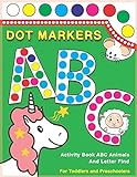 Dot Markers Activity Book ABC Animals and Letter Find: Dot And Learn Alphabet For Kids Ages 2-5 Years Old | Do A Dot Page A Day Daubers Easy Guided Big Dots Letters Find