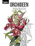 Orchideen Malbuch: Malbuch für Erwachsene mit Blumenmustern, Blumensträußen, Kränzen, Strudeln, Dekorationen