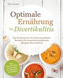 Optimale Ernährung bei Divertikulitis – Das Kochbuch mit 115 leicht umsetzbaren Rezepten für einen beschwerdefreien Alltag bei Divertikulitis