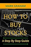 HOW TO BUY STOCKS: A Step By Step Guide (English Edition)