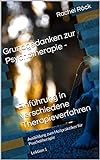 Grundgedanken zur Psychotherapie und Einführung in verschiedene Therapieverfahren: Ausbildung zum Heilpraktiker für Psychotherapie - Lektion 1 (Ausbildung ... Vorbereitung auf die Amtsarztprüfung)